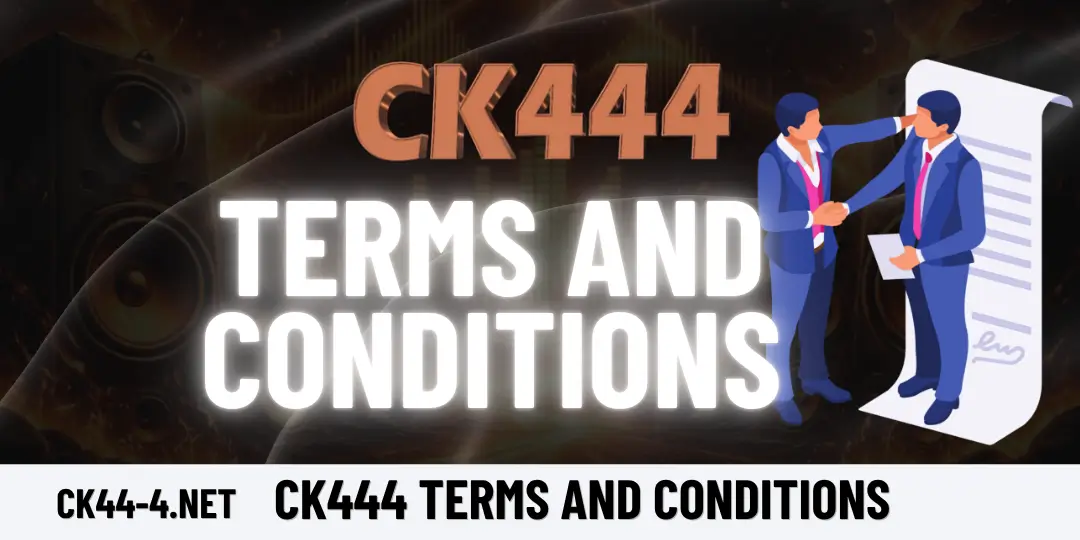 Ck444 Terms And Conditions – সর্বশেষ শর্তাবলী ও নিয়মাবলী 1 Terms And Conditions ck444